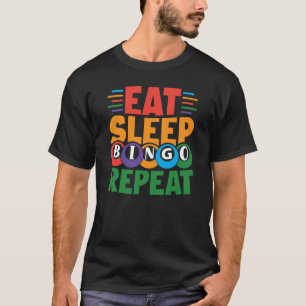 Eat Sleep BINGO Repeat Lucky Bingo Gambling Bingo T-Shirt