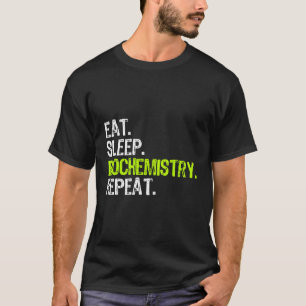 Eat Sleep Biochemistry Repeat Biochemist Funny Gif T-Shirt