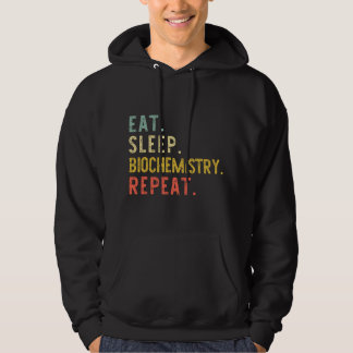 Eat Sleep Biochemistry Repeat Biochemist Funny Vin Hoodie