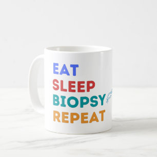 EAT SLEEP BIOPSY REPEAT - BIOPSY COFFEE MUG