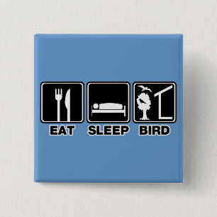 Eat Sleep Bird (blind) 15 Cm Square Badge