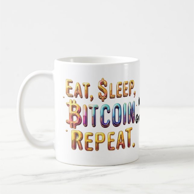  Eat, Sleep, Bitcoin, Repeat A Cryptocurrency  Coffee Mug (Left)