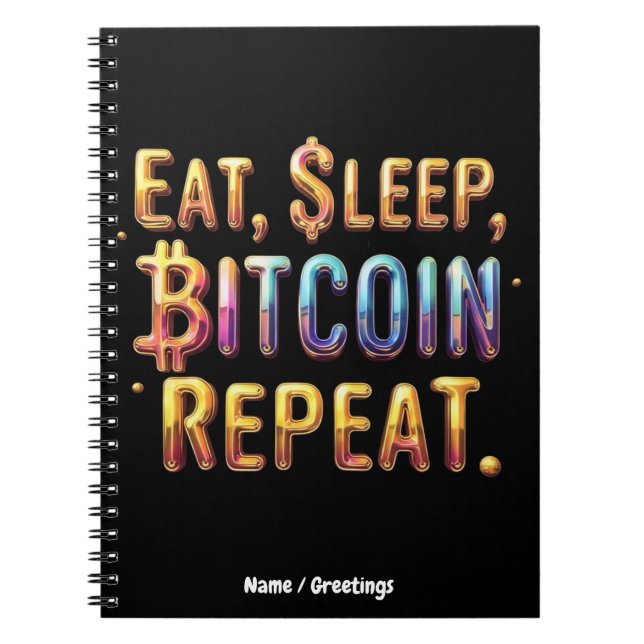  Eat, Sleep, Bitcoin, Repeat A Cryptocurrency  Notebook (Front)