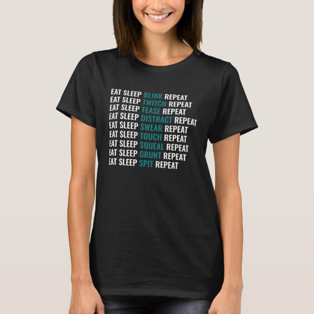 Eat Sleep Blink Repeat Tourette Syndrome Awareness T-Shirt (Front)