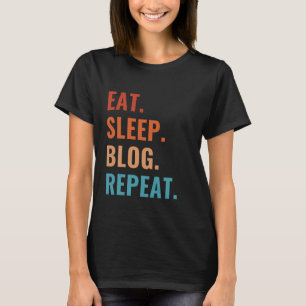 Eat Sleep Blog Repeat Creative Creator Social Medi T-Shirt