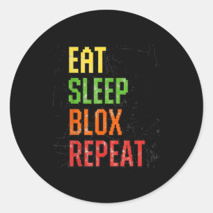 Eat Sleep Blox Repeat, Blox Gaming, Funny Blox Cos Classic Round Sticker