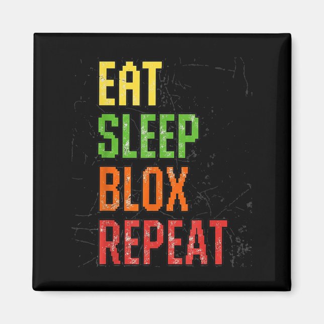 Eat Sleep Blox Repeat, Blox Gaming, Funny Blox Cos Magnet (Front)