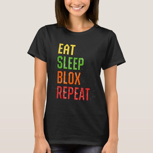 Eat Sleep Blox Repeat, Blox Gaming, Funny Blox Cos T-Shirt (Front)