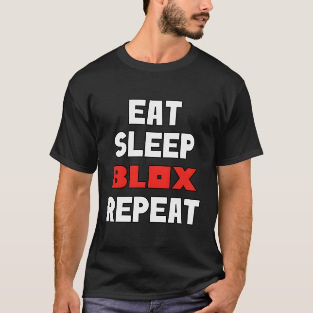 Eat Sleep Blox Repeat Fun Gaming For Kids T-Shirt (Front)