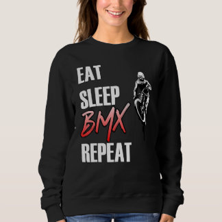 Eat Sleep Bmx Repeat  Bicycle Bike Funny Motocross Sweatshirt