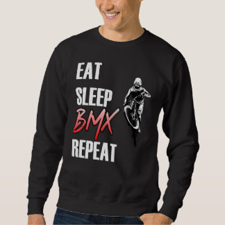 Eat Sleep Bmx Repeat  Bicycle Bike Funny Motocross Sweatshirt