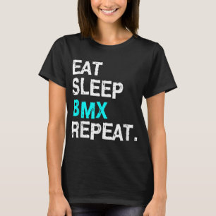 Eat Sleep BMX Repeat Bike Racing for Women Men Rac T-Shirt