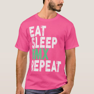 Eat Sleep Bmx Repeat Bmx T-Shirt