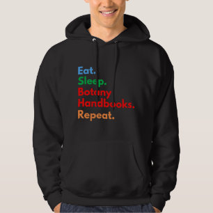 Eat Sleep Botany Handbooks Repeat for Botanist Lov Hoodie