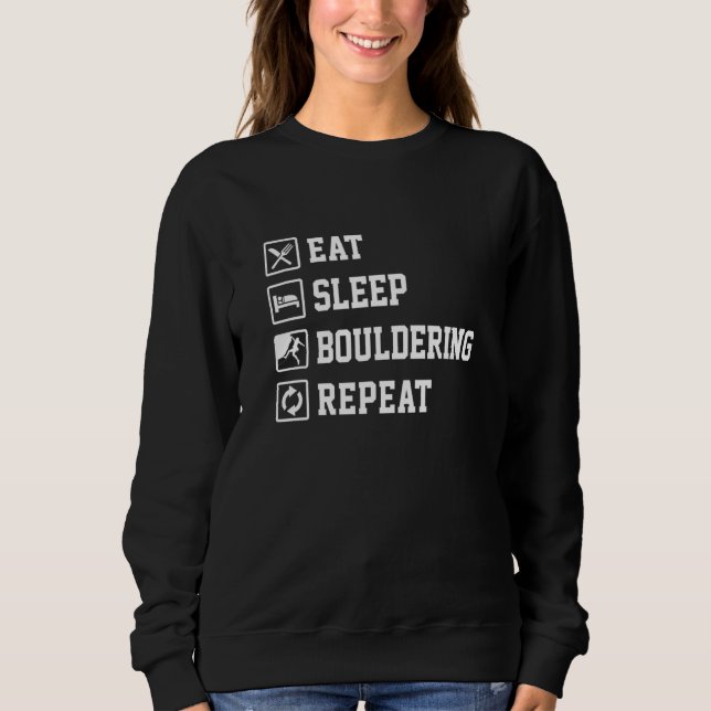 Eat Sleep Bouldering Repeat Rock Boulder Climbing  Sweatshirt (Front)