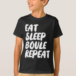 Eat Sleep Boule Repeat Saying Funny Petanque Boule T-Shirt