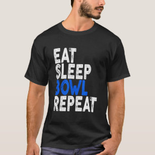 Eat Sleep Bowl Repeat  Bowling Tee