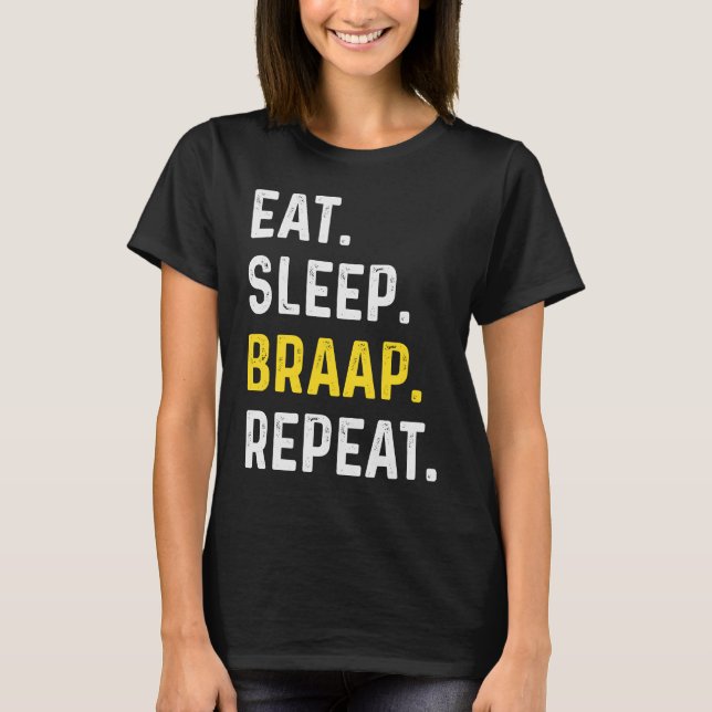 Eat Sleep Braap Repeat Braap Dirt Bike T-Shirt (Front)