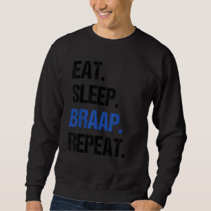 Eat Sleep Braap Repeat  Dirt Bike Motocross 1 Sweatshirt