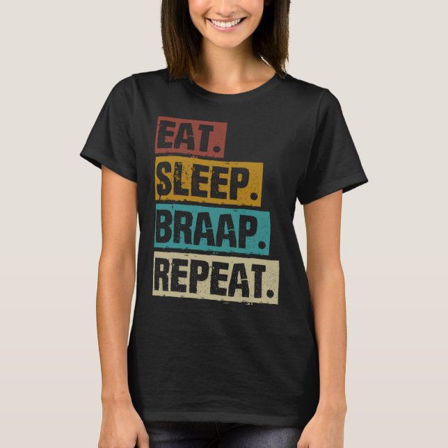 Eat Sleep Braap Repeat Motorcycle Motocross Biker T-Shirt (Front)