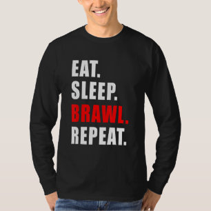 Eat Sleep Brawl Repat For Women, Men, Children, Bo T-Shirt