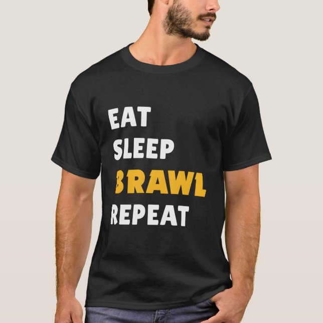 Eat Sleep Brawl Repeat Ver 2 T-Shirt (Front)