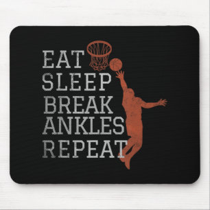 Eat Sleep Break Ankles Repeat  Basketball Fun Mouse Mat