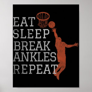 Eat Sleep Break Ankles Repeat  Basketball Fun Poster