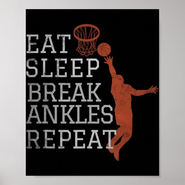 Eat Sleep Break Ankles Repeat  Basketball Fun Poster (Front)