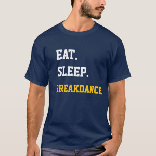 Eat Sleep breakdance T-Shirt