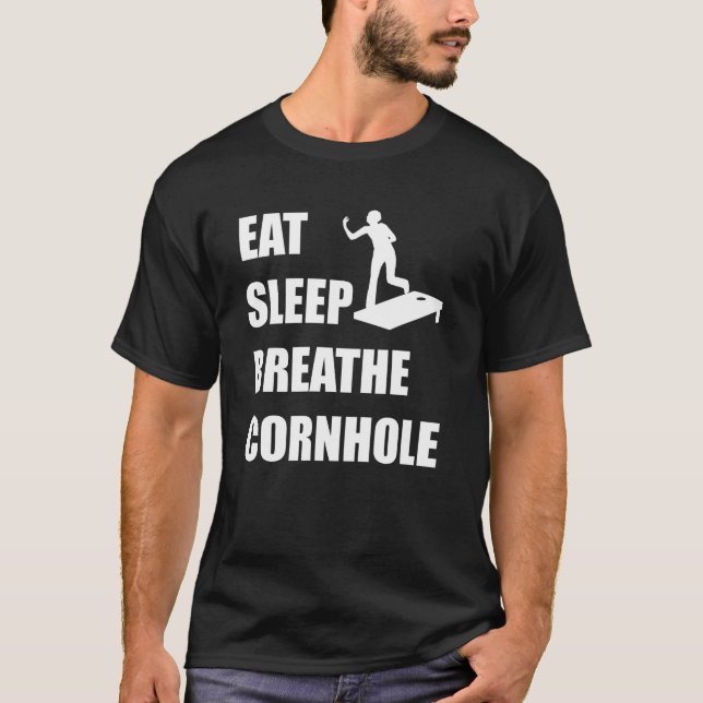 Eat Sleep Breathe Cornhole T-Shirt (Front)