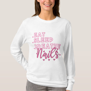 Eat Sleep Breathe Nails, technician manicurist T-Shirt