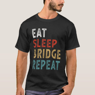 Eat Sleep Bridge Repeat Funny Bridge Player Gift I T-Shirt