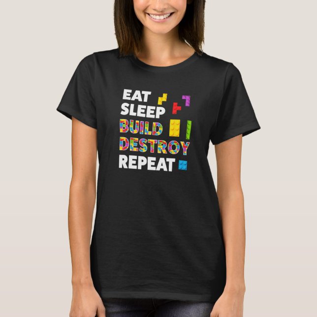 Eat Sleep Build Destroy Repeat Briks Builder Boys  T-Shirt (Front)