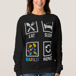 Eat Sleep Build Repeat Building Blocks Bricks Mast Sweatshirt