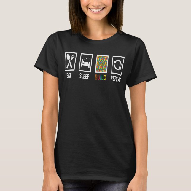 Eat Sleep Build Repeat Building Blocks Bricks Mast T-Shirt (Front)
