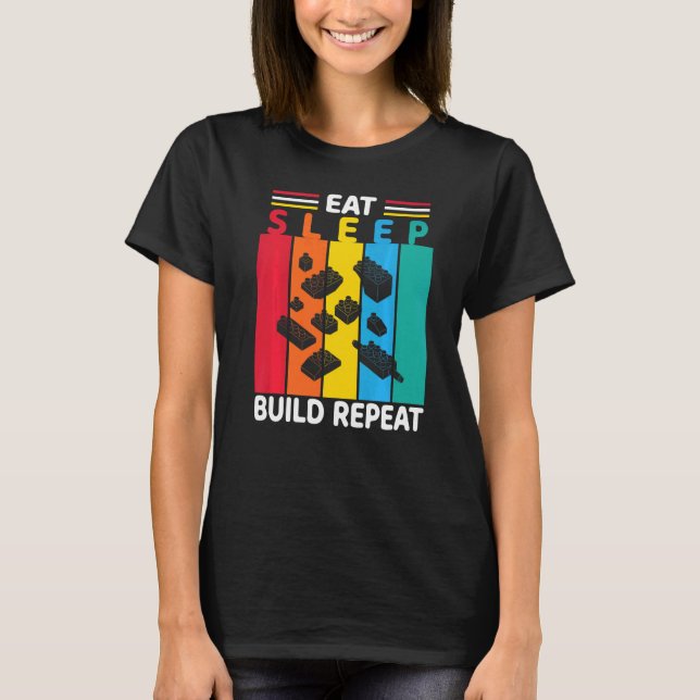 Eat Sleep Build Repeat Building Blocks Bricks Retr T-Shirt (Front)