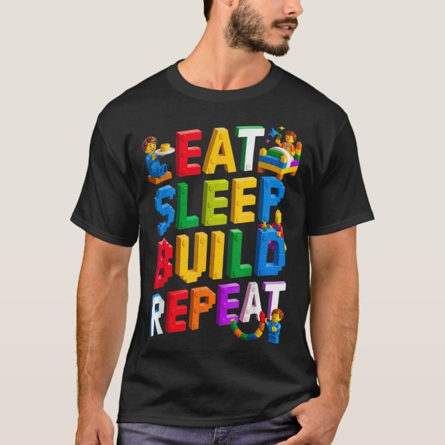 Eat Sleep Build Repeat Master Builder Building Bri T-Shirt (Front)
