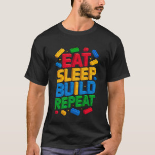 EAT Sleep Build Repeat Master Builder Building Bri T-Shirt