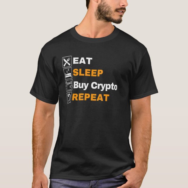 Eat Sleep Buy Crypto Repeat Bitcoin Blockchain Cry T-Shirt (Front)