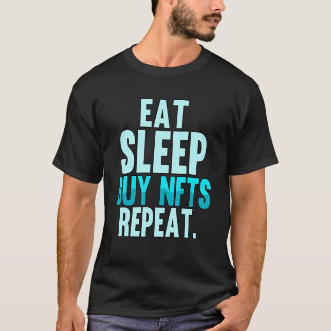 Eat Sleep Buy Nfts Repeat Crypto Trader Blockchain T-Shirt (Front)