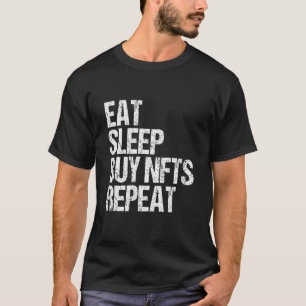 Eat Sleep Buy Nfts Repeat Metaverse Nft Crypto 1 T-Shirt