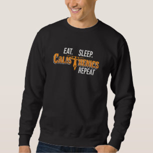 Eat Sleep Calisthenics Repeat Pullup Street Workou Sweatshirt