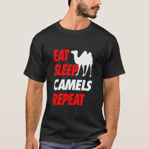 EAT SLEEP CAMELS REPEAT T-Shirt