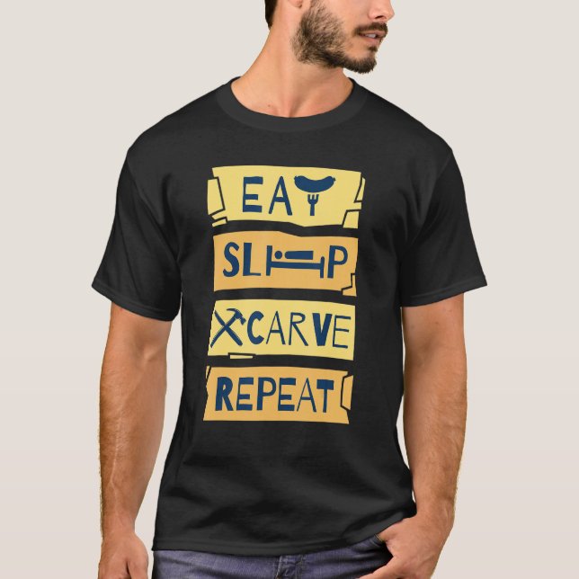 Eat Sleep Carve Repeat Wood Carving Woodworker T-Shirt (Front)
