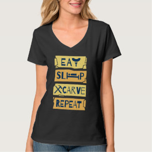 Eat Sleep Carve Repeat Wood Carving Woodworker T-Shirt