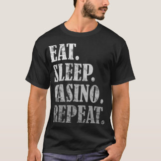 Eat Sleep Casino Repeat Gambling Gift Idea Classic T-Shirt