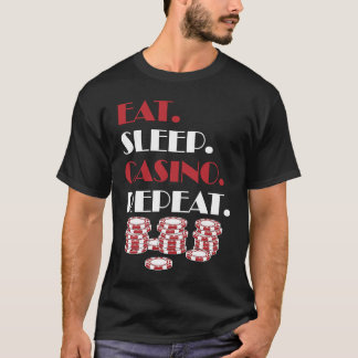 Eat Sleep Casino Repeat Gambling Idea T-Shirt
