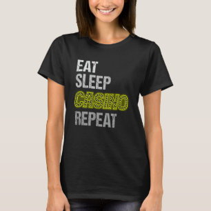 Eat Sleep Casino Repeat T-Shirt