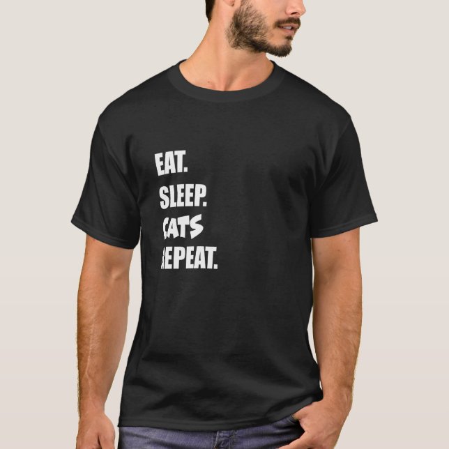 Eat Sleep Cats Repeat  2 T-Shirt (Front)
